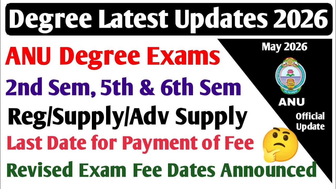 ANU Degree Exam Fee Last Date Official Latest Update 2nd Sem 5th 6th Semester Revised Exam Dates2026