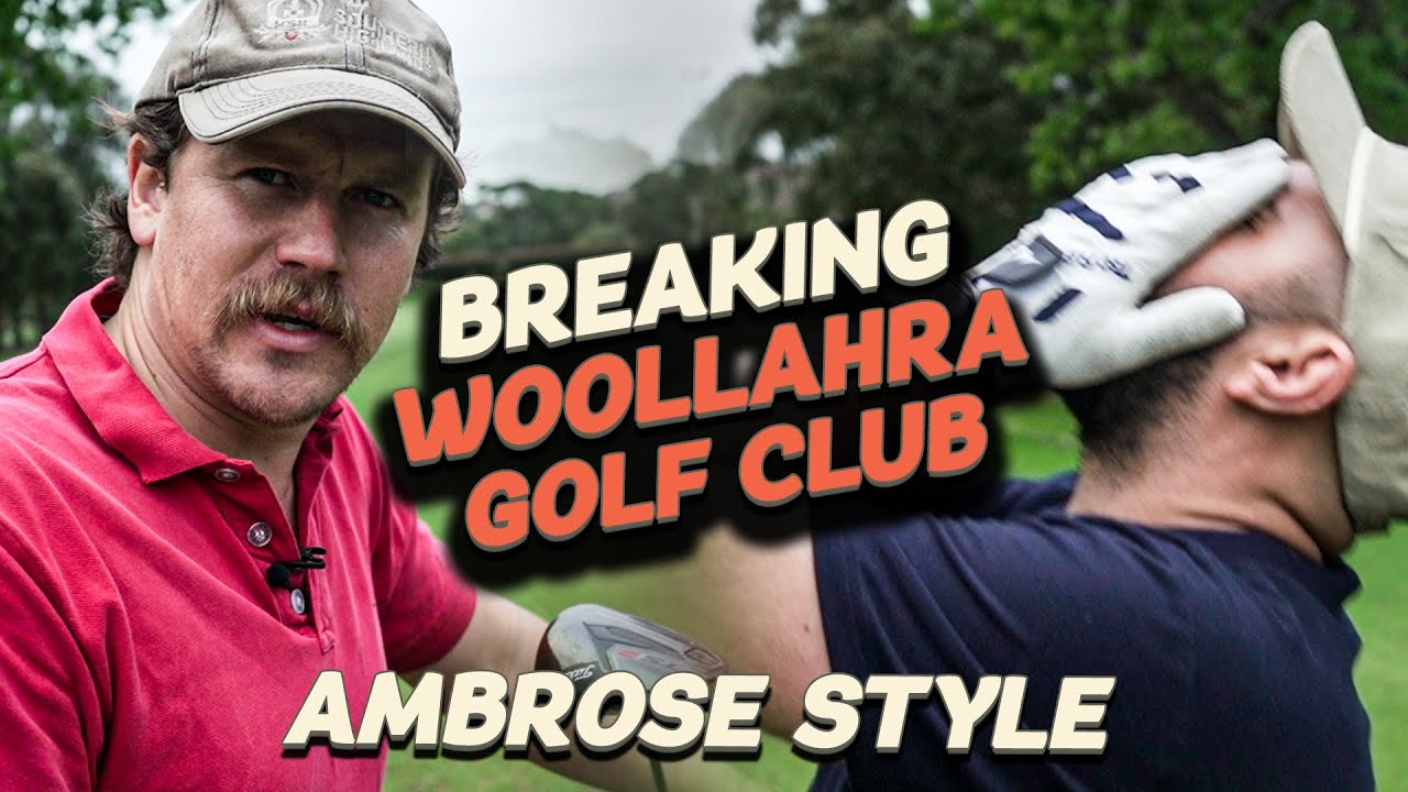 Breaking Woollahra Golf Club - 2 Man Hacker Ambrose