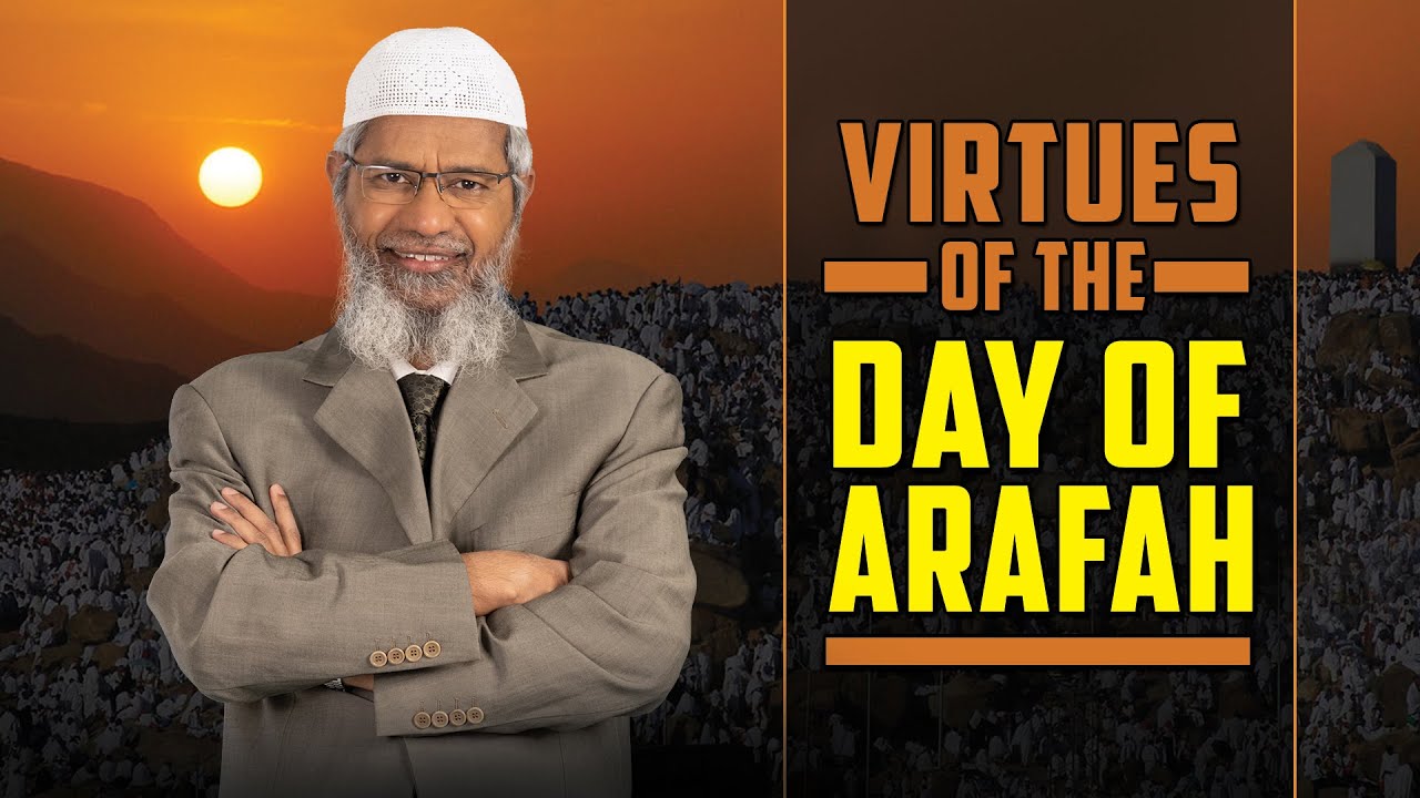 Virtues of the Day of Arafah - Dr Zakir Naik
