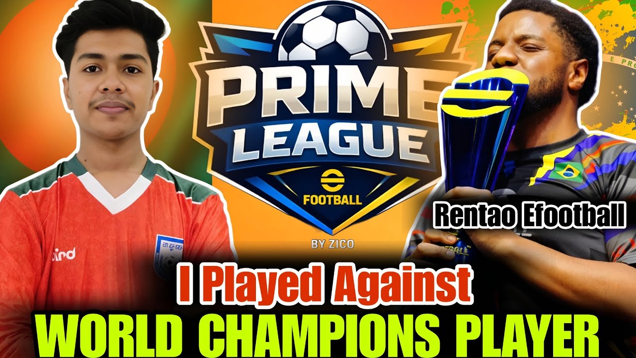 I Played Against World Champions Player Rentao eFootball 🔥|| Prime League Worldwide Tournament Match