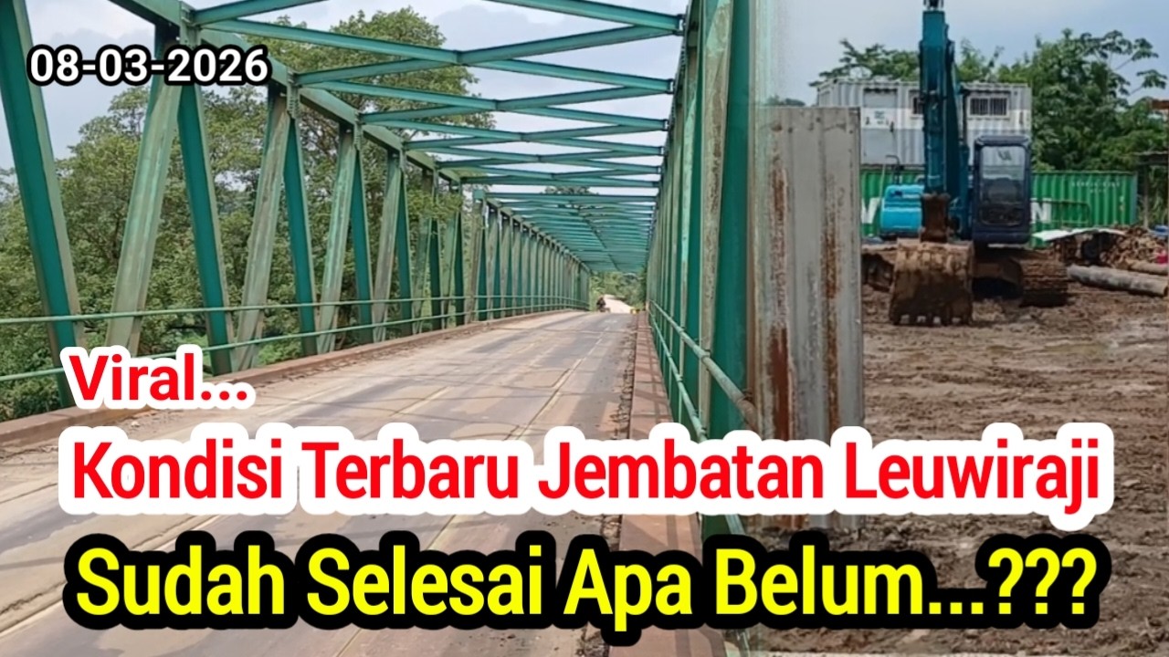 VIRAL‼️KONDISI TERBARU JEMBATAN LEUWIRANJI,SUDAH SELESAI BELUM.?