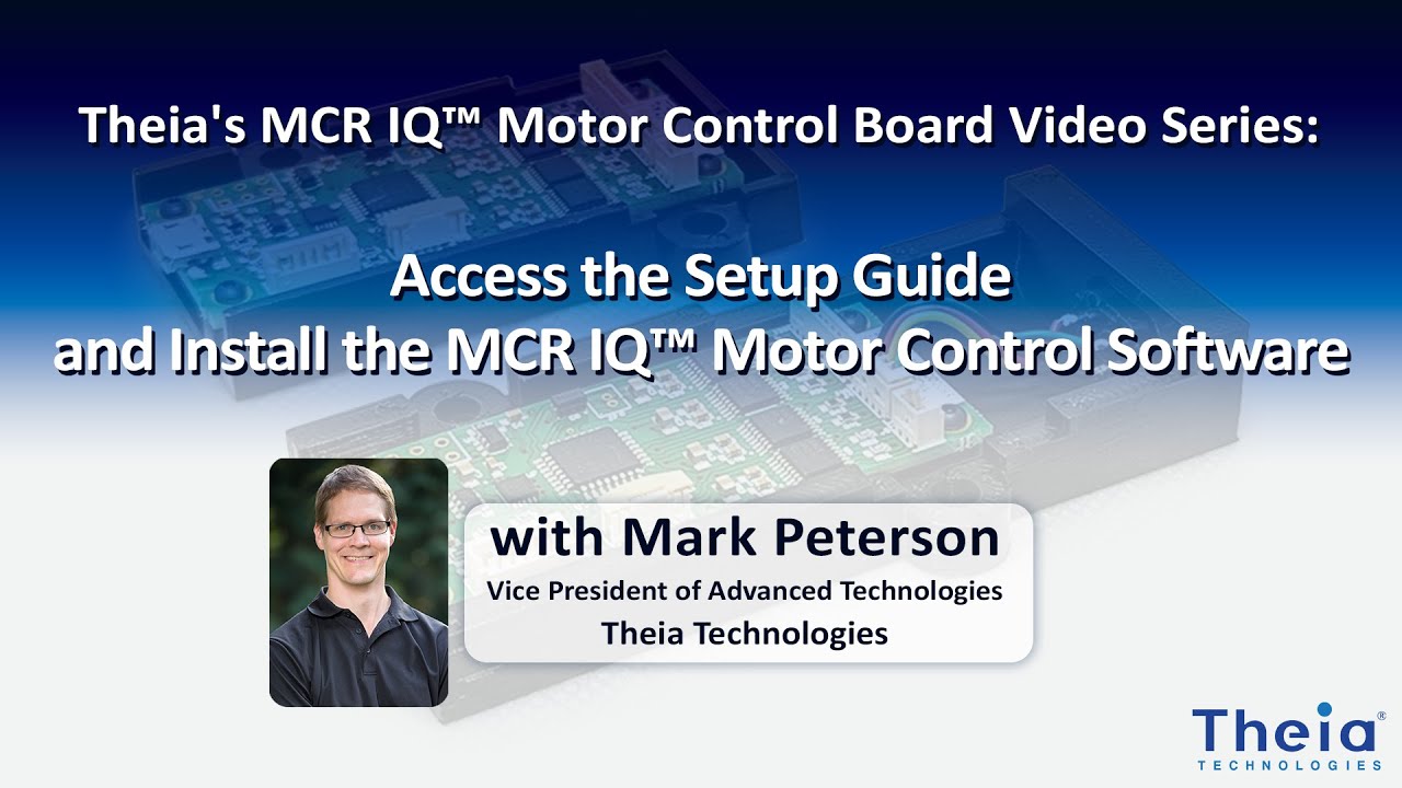 Theia's MCR IQ&trade; Video Series: Access the Setup Guide and Install the MCR IQ&trade; Motor Control Software