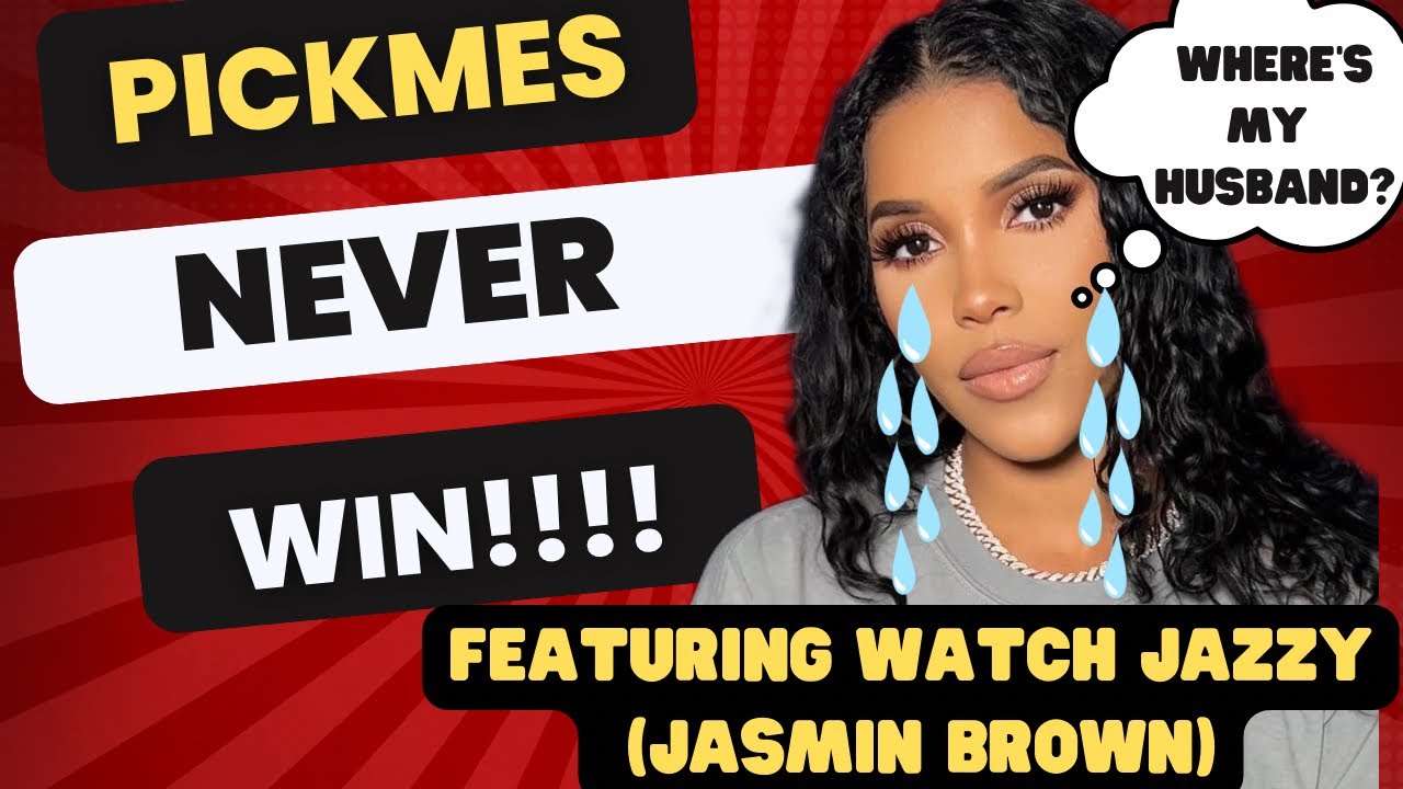 Pickmes NEVER Win!!!! Featuring Watch Jazzy (Jasmin Brown)