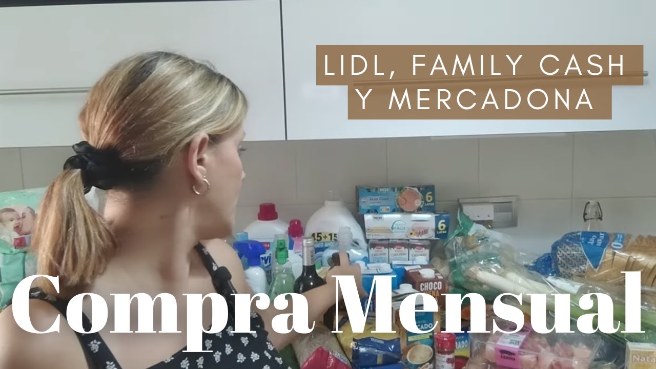 🛒Compra Mensual🛒 en Lidl, Family cahs y Mercadona 💰 Ahorrando en la compra 💰