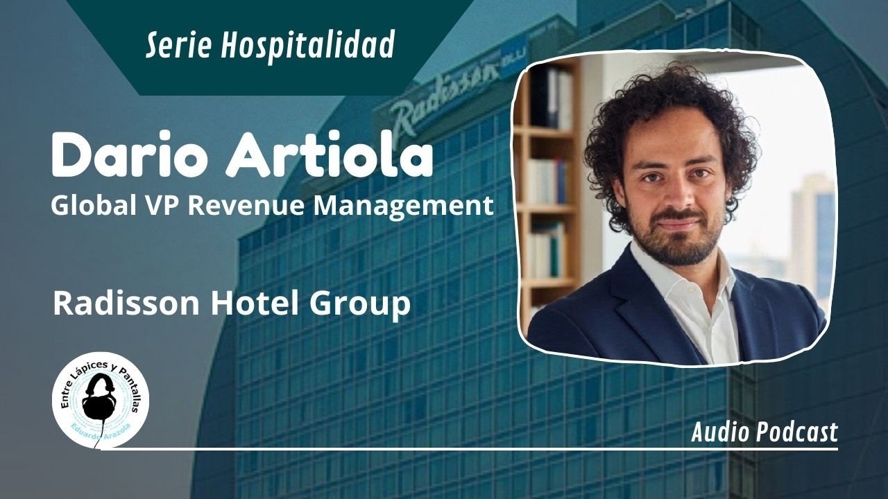 Alta Dirección en Revenue Management en hoteles con Dario Artiola | Entre Lápices y Pantallas