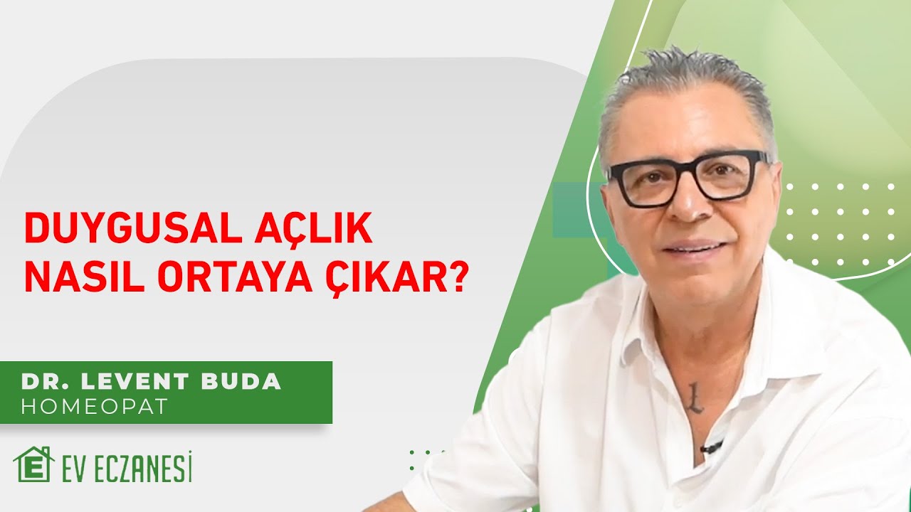 Homeopati ile Duygusal Açlığı Nasıl Yeneriz ? | Dr. Levent Buda