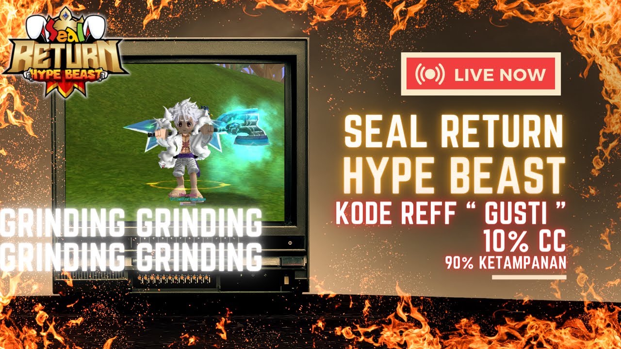 [SEAL RETURN HYPE BEAST] #7 -  GRINDING MANJAH ??