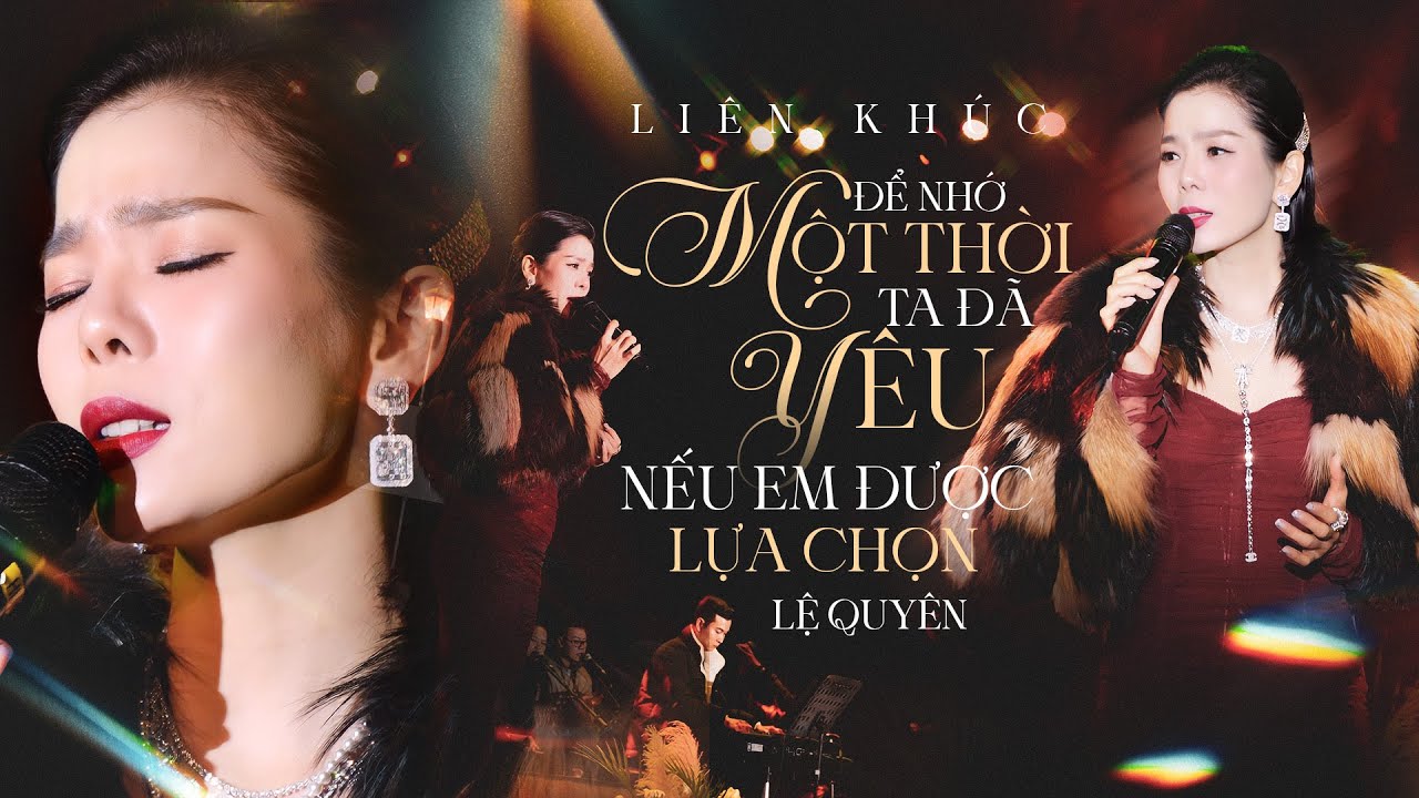 Liên Khúc ĐỂ NHỚ MỘT THỜI TA ĐÃ YÊU & NẾU EM ĐƯỢC CHỌN LỰA - LỆ QUYÊN live at #Lululola