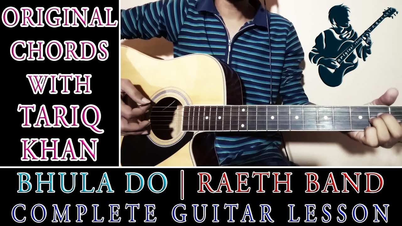 Bhula Do | Raeth | Complete Guitar Lesson | Original Chords With Tariq Khan