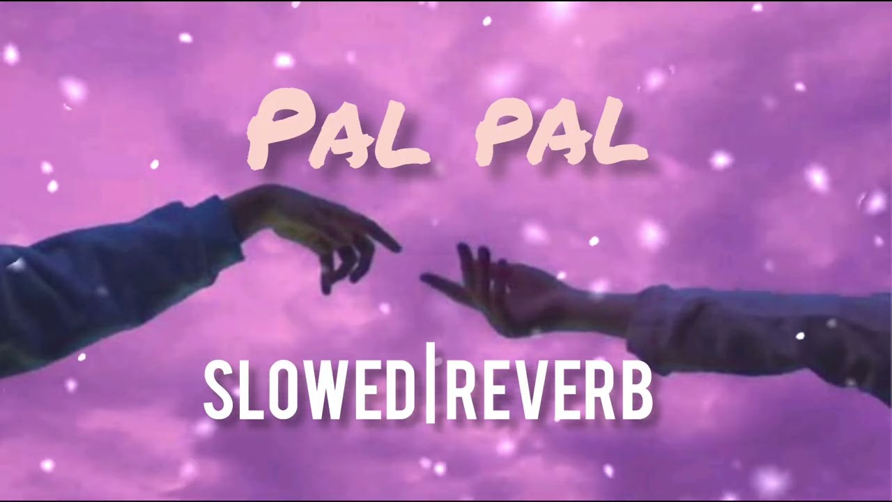 Pal pal l Slowed+ Reverb l Lo fi l Afusic l Pal pal l Afusic l [ Slowed + Reverb] l