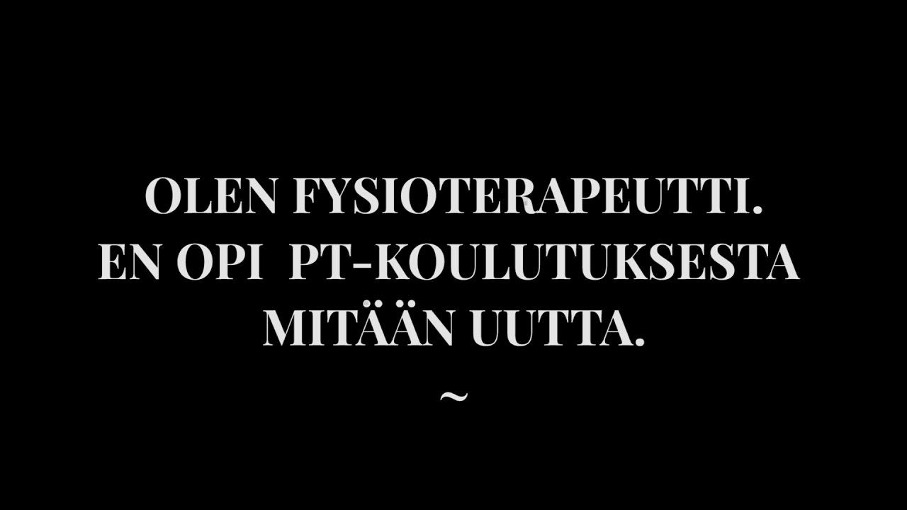 FYSIOTERAPEUTTI EI HY&Ouml;DY PT-KOULUTUKSESTA