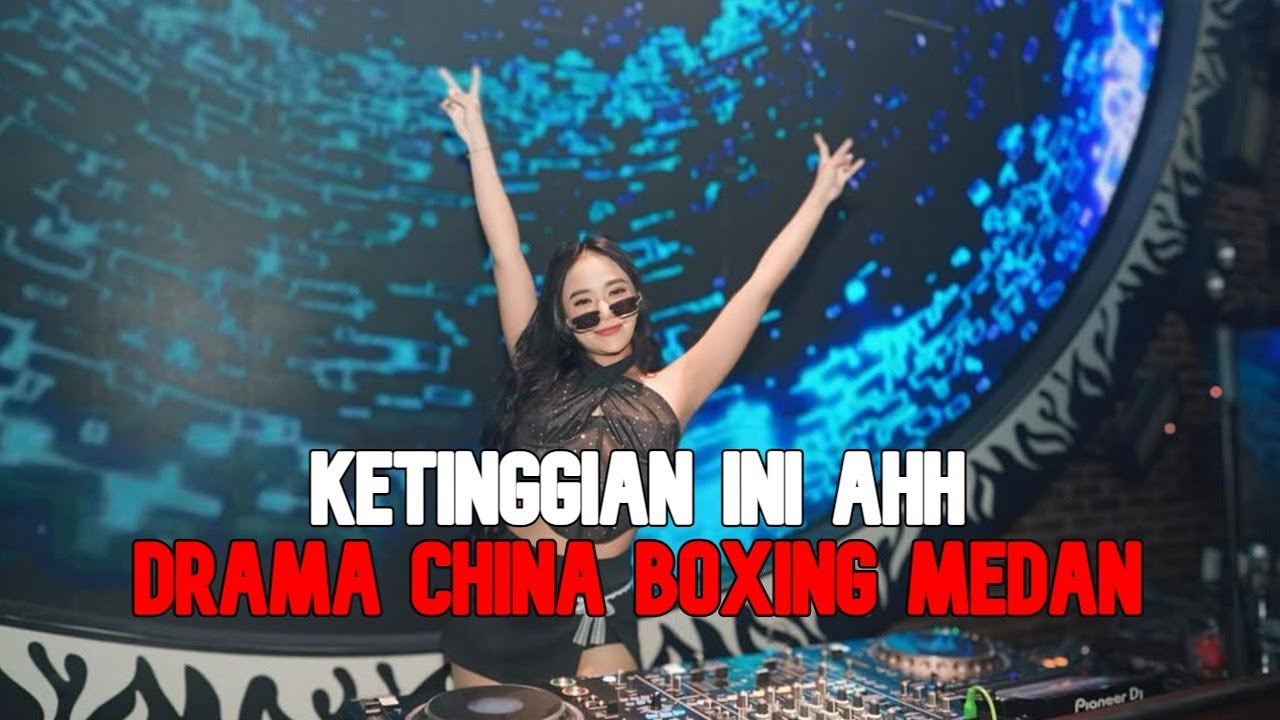 DJ DRAMA CHINA - DRACHIN VIRAL BOXING MEDAN JUNGLE DUTCH FULL BASS  2026