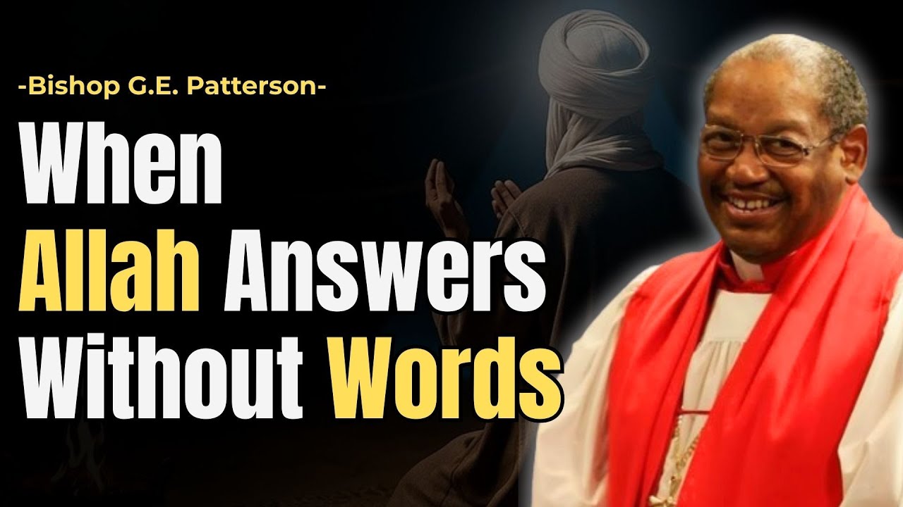 WHEN GOD ANSWERS WITHOUT WORDS | BISHOP G.E. PATTERSON | CHRISTIAN SERMON