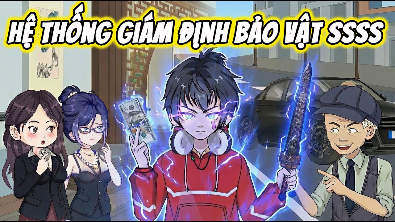 Full ( Tập 1-60 ) | Hệ Thống Giám Định Bảo Vật SSSS | Thế Vietsub