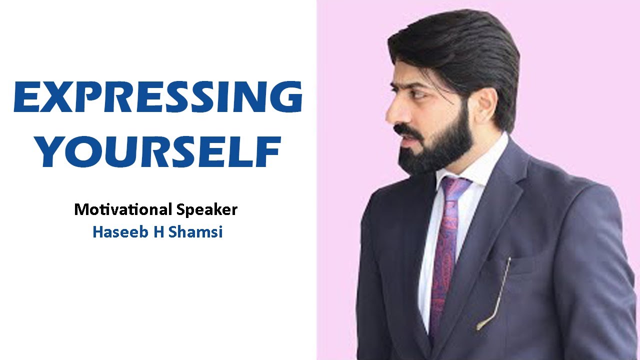 Expressing Yourself | By Haseeb H Shamsi