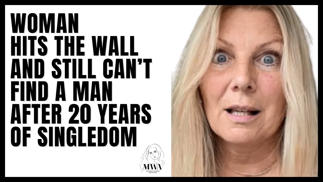 Woman Over 40 Hits The Wall And Can't Find A Man After 20 years Of Hoping. The Wall Is Undefeated