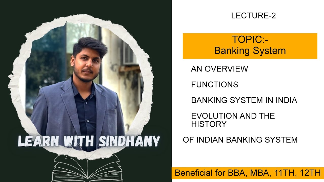 Understanding the Banking System, Banking System of India, evolution and History of Banking System