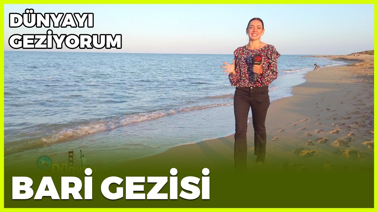 Dünyayı Geziyorum - Bari | 26 Ocak 2020