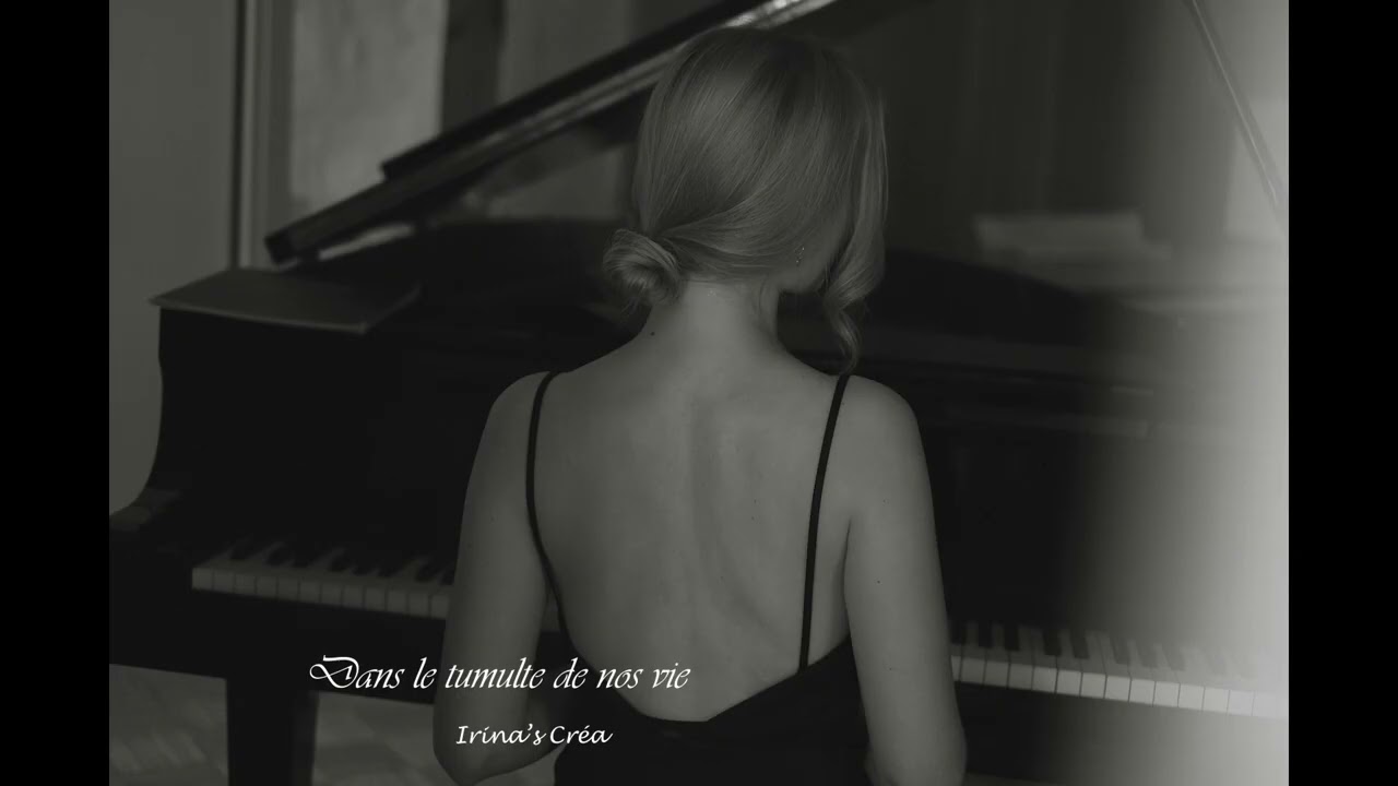 Dans le tumulte de nos vies – Irina's Créa | Ballade piano romantique lyrique et douce