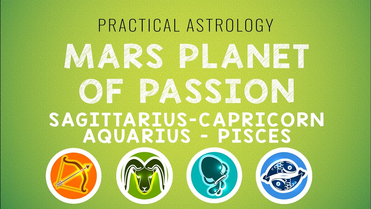 Practical Astrology | Mars, Planet of Passion | Sag.Cap.Aquarius.Pisces.