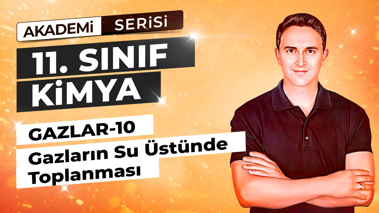🎯GAZLARIN SU ÜSTÜNDE TOPLANMASI I GAZLAR  - 10 I 22.DERS I  11. SINIF