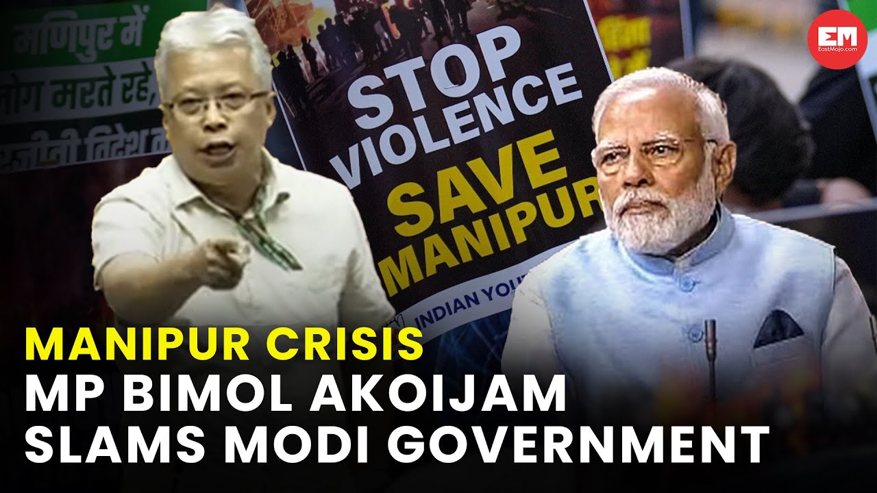 Manipur MP Bimol Akoijam slams Modi Government for ignoring state crisis
