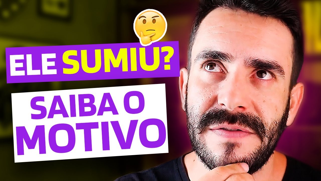 Esse o VERDADEIRO motivo de ele sumir (em 90% das vezes)!
