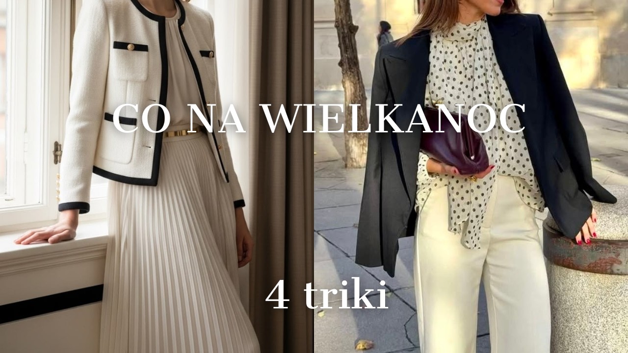 CO ZAŁOŻYĆ NA WIELKANOC? gotowe stylizacje