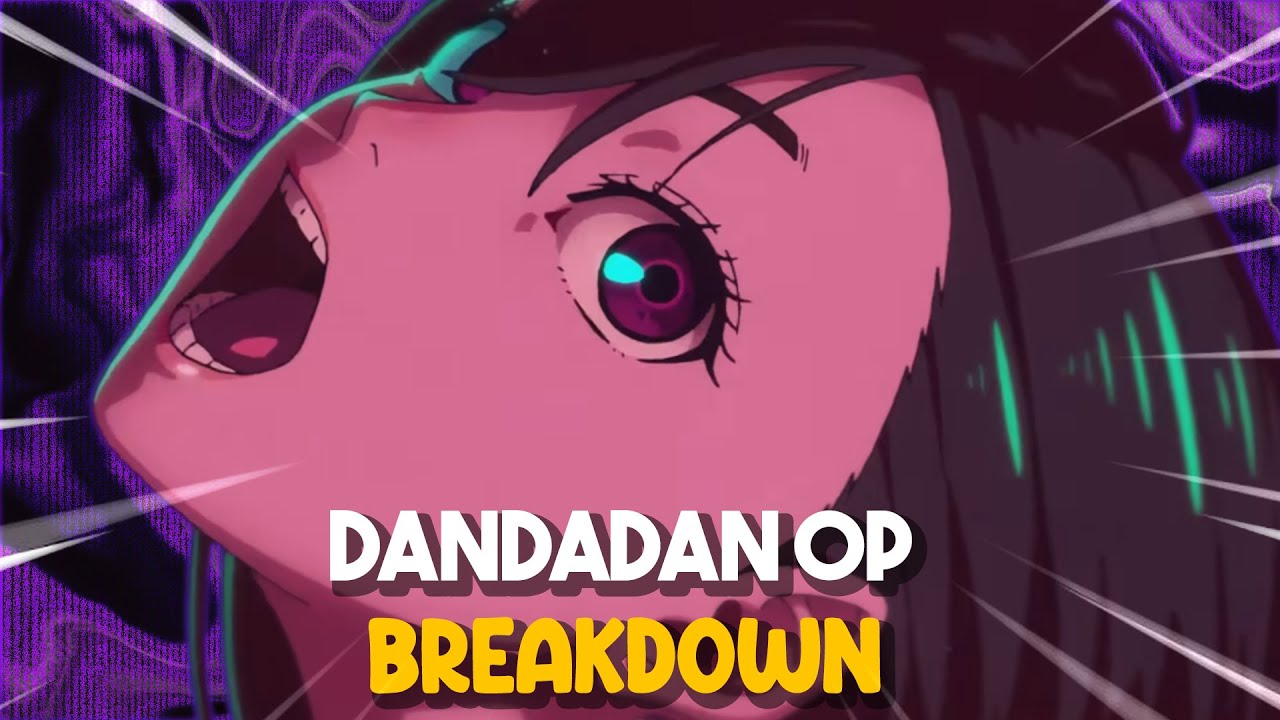 Video Editor Breaks Down DANDADAN's Opening