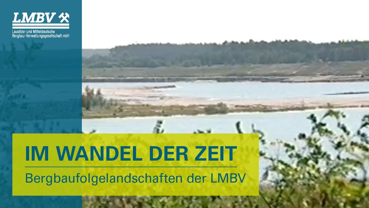 Im Wandel der Zeit &ndash; Bergbaufolgelandschaften der LMBV