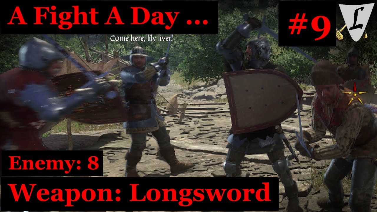 Kingdom Come - A Fight A Day .. #9 || Longsword || vs. 8
