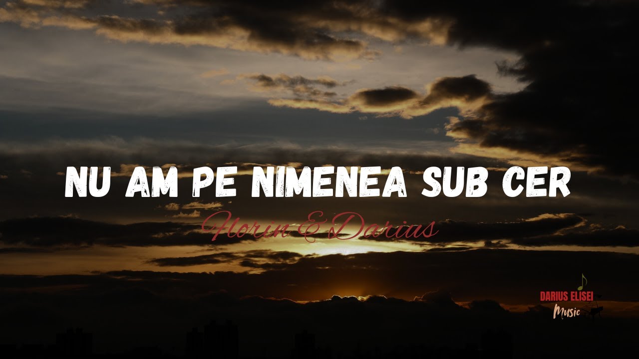 Florin&Darius -  Nu am pe nimenea sub cer