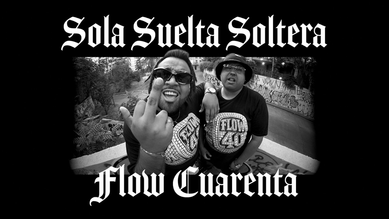 SOLA SUELTA SOLTERA - FLOW CUARENTA (Video Oficial)