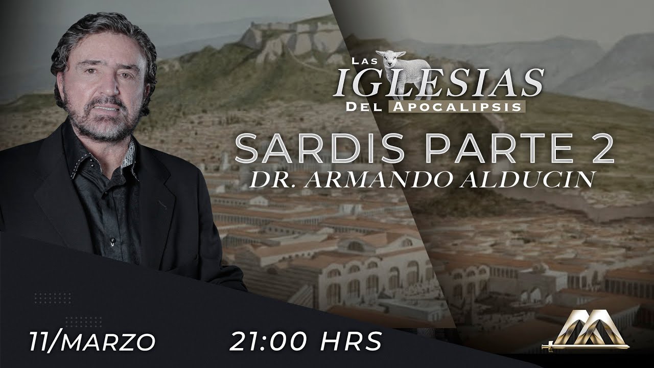 Sardis - Parte 2 | Las Iglesias del Apocalipsis | Dr. Armando Alducin