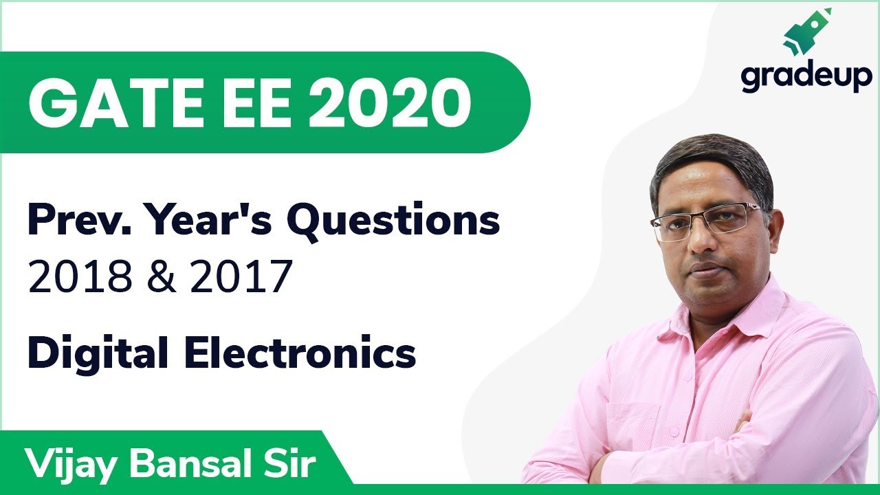 GATE 2018 & 2017 Digital Electronics Prev. Year Ques. Discussion with Solution | GATE EE 2020