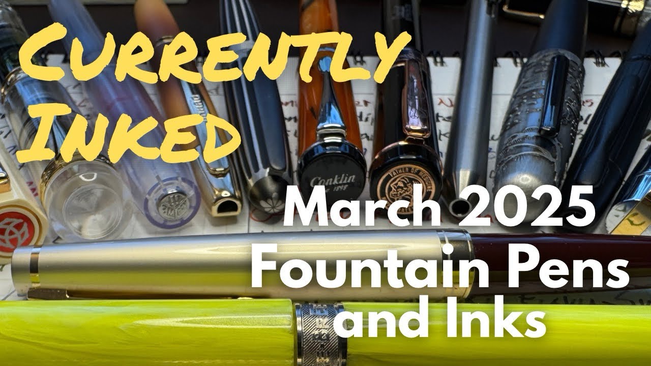 Currently Inked Fountain Pens & Inks March 2025 #fountainpen #fountainpenink #currentlyinked