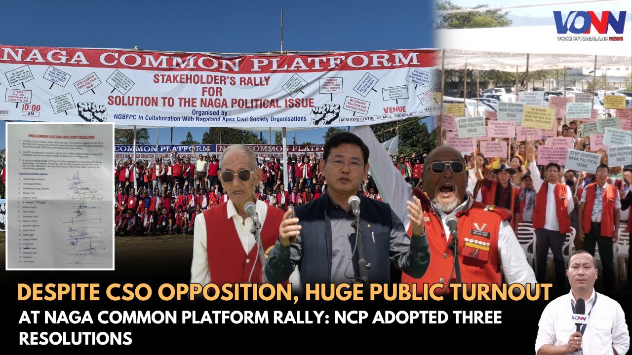 DESPITE CSO OPPOSITION, HUGE PUBLIC TURNOUT AT NAGA COMMON PLATFORM RALLY: NCP ADOPTED 3 RESOLUTIONS