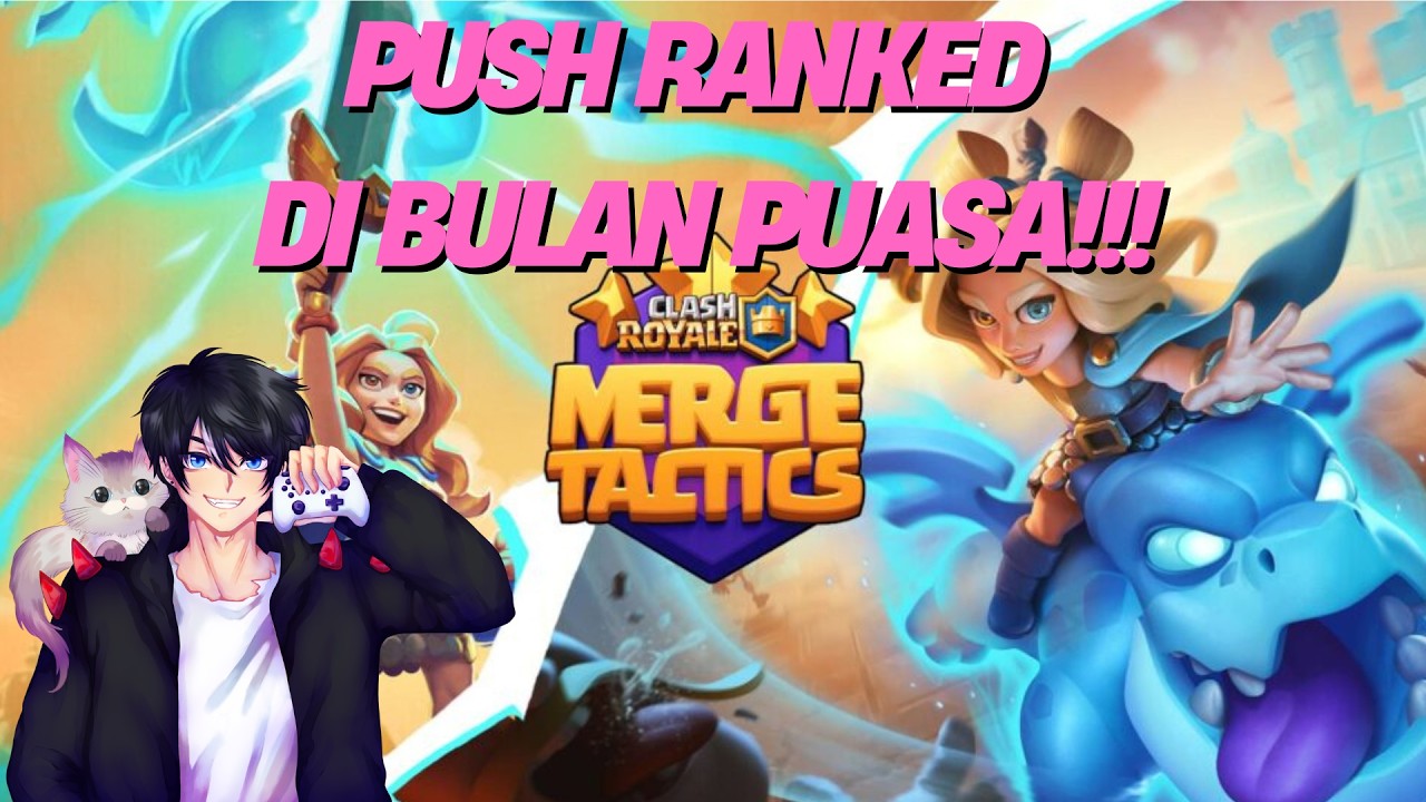 Keseruan Push Ranked Merge Tactics Arena, Di Bulan Puasa!!! - CLASH ROYALE