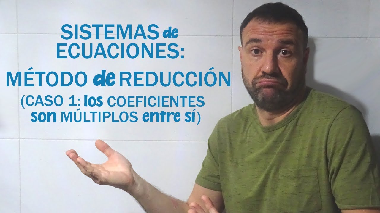 Método de REDUCCIÓN. Ejercicio #1: cuando los coeficientes son múltiplos entre sí
