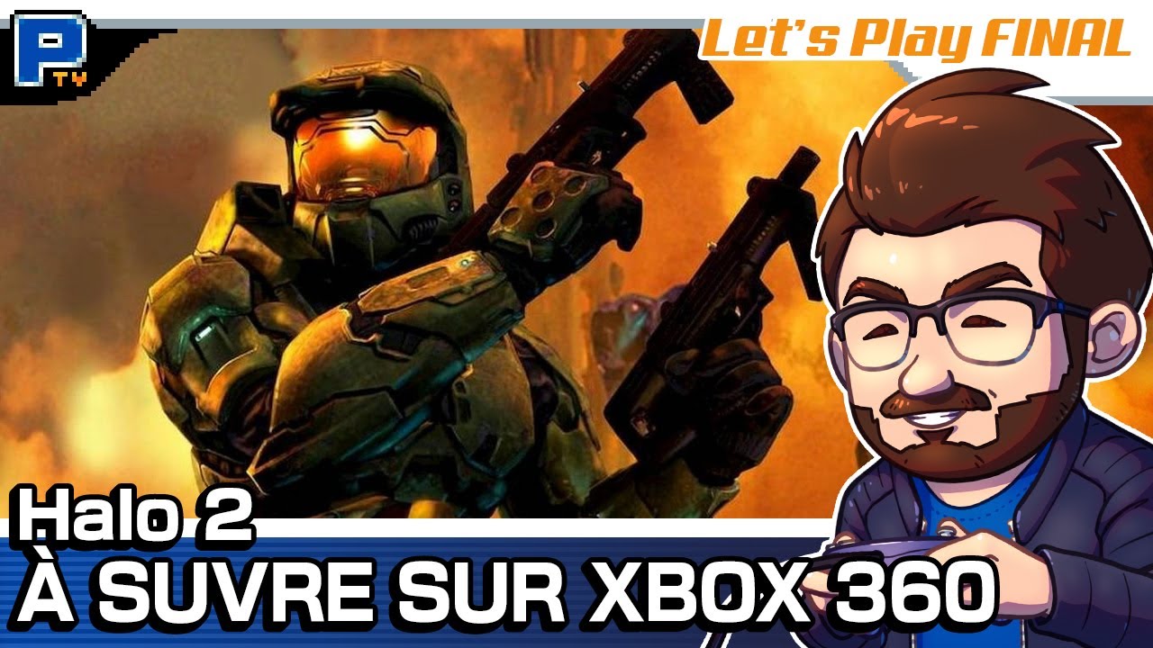 À SUIVRE SUR XBOX 360 | Halo 2 - Let's Play FINAL