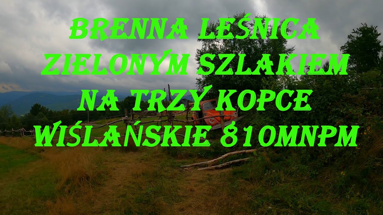 Brenna Leśnica Zielonym Szlakiem na Trzy Kopce Wiślańskie 810mnpm