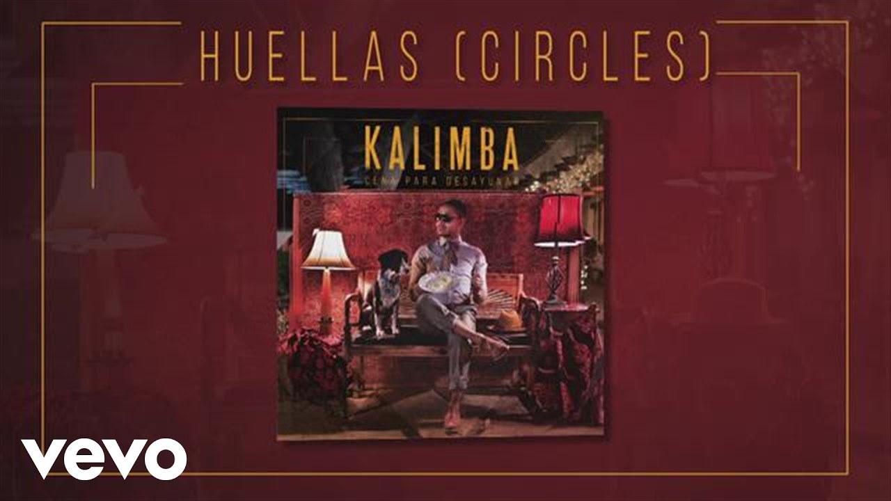 Kalimba - Huellas (Circles) (Audio &ndash; Cena para Desayunar)