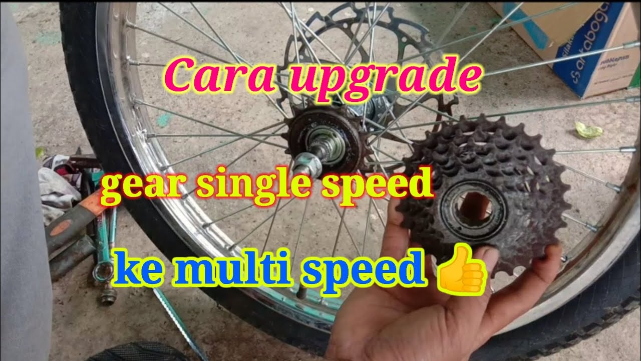 Cara upgrade gir single speed ke multi speed || upgrade sprocket single speed ke multi speed