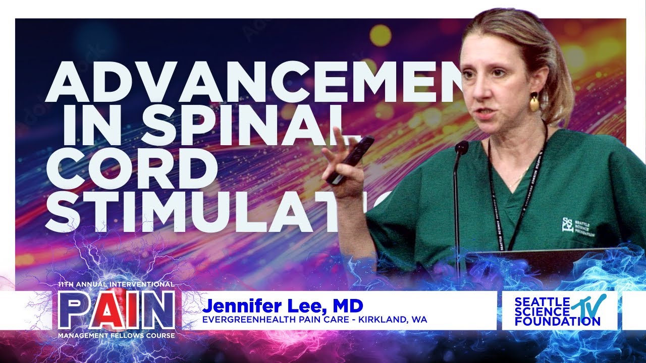 Advancements in Spinal Cord Stimulation - Jennifer Lee, M.D.