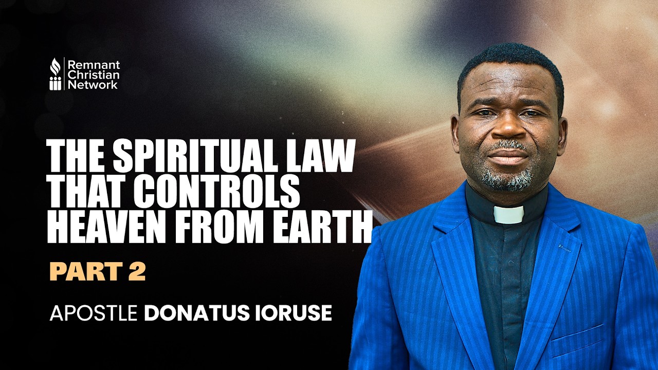 The Spiritual Law That Controls Heaven from Earth Part 2 - Apostle Donatus Ioruse