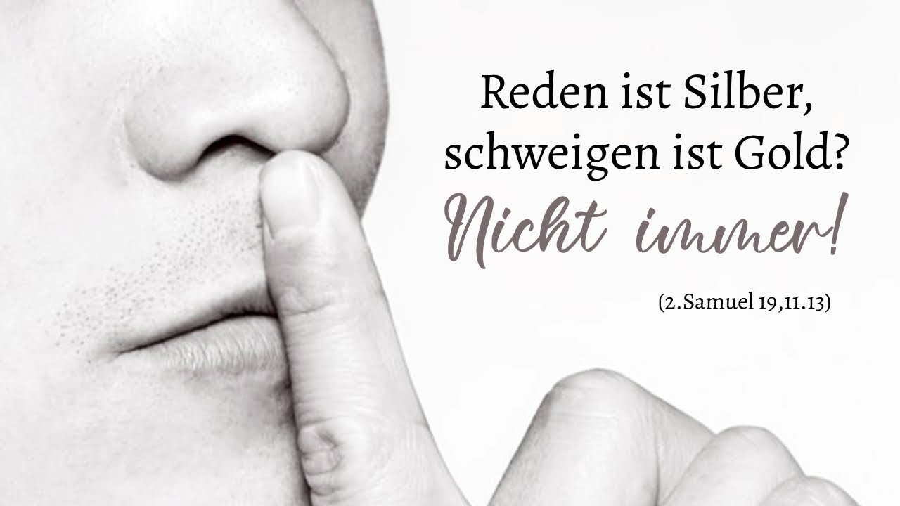 Reden ist Silber, schweigen ist Gold? Nicht immer! (2.Samuel 19,11.13)