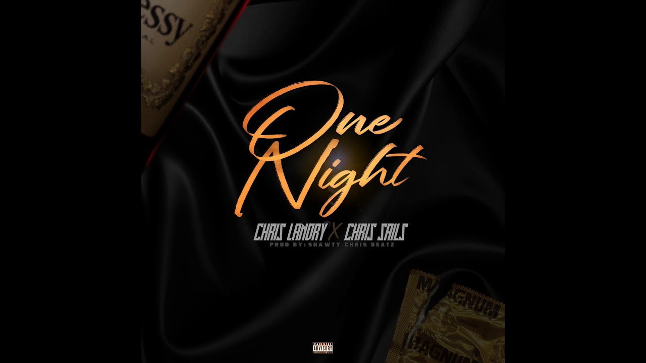 Chris Landry - One Night (feat. Chris Sails) [Prod. by Shawty Chris Beatz]