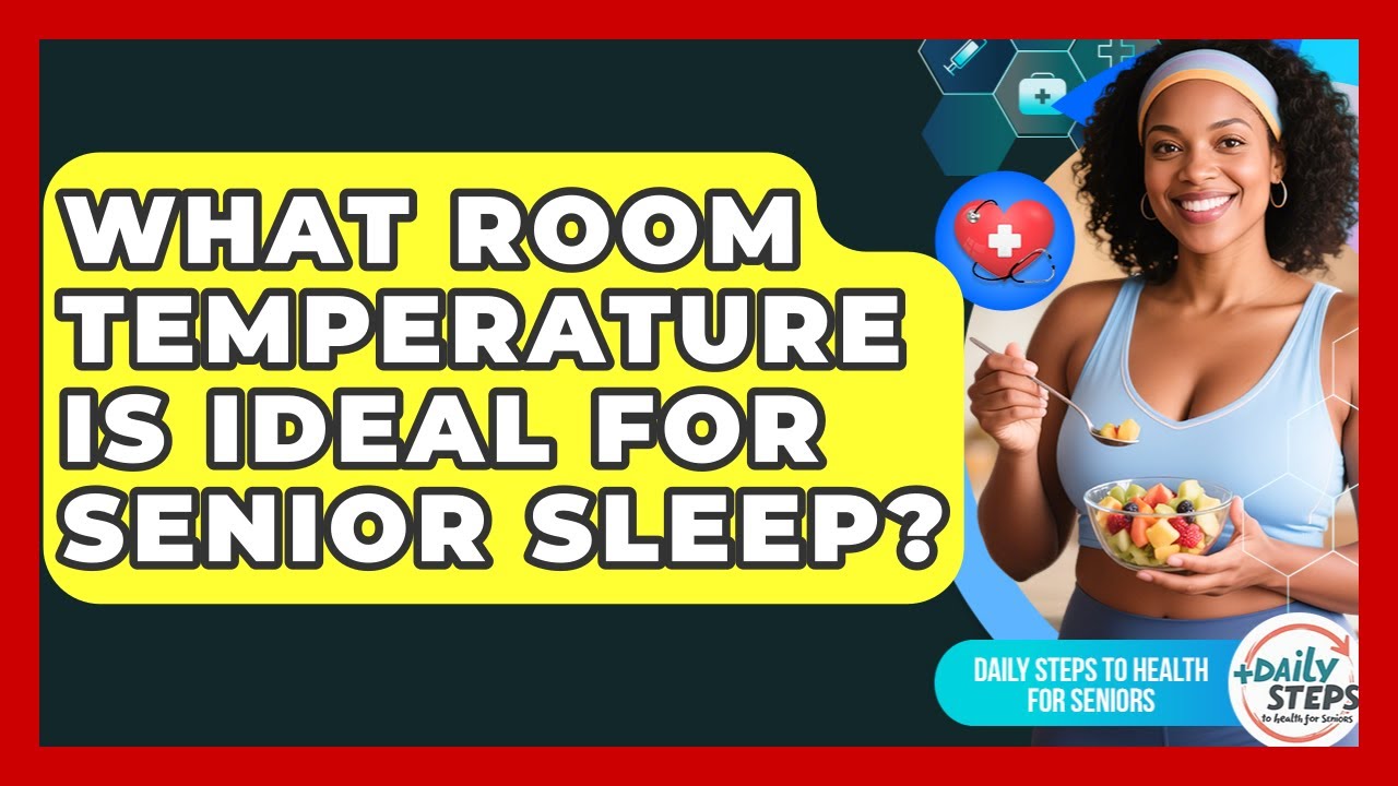 What Room Temperature Is Ideal For Senior Sleep? - Daily Steps to Health For Seniors