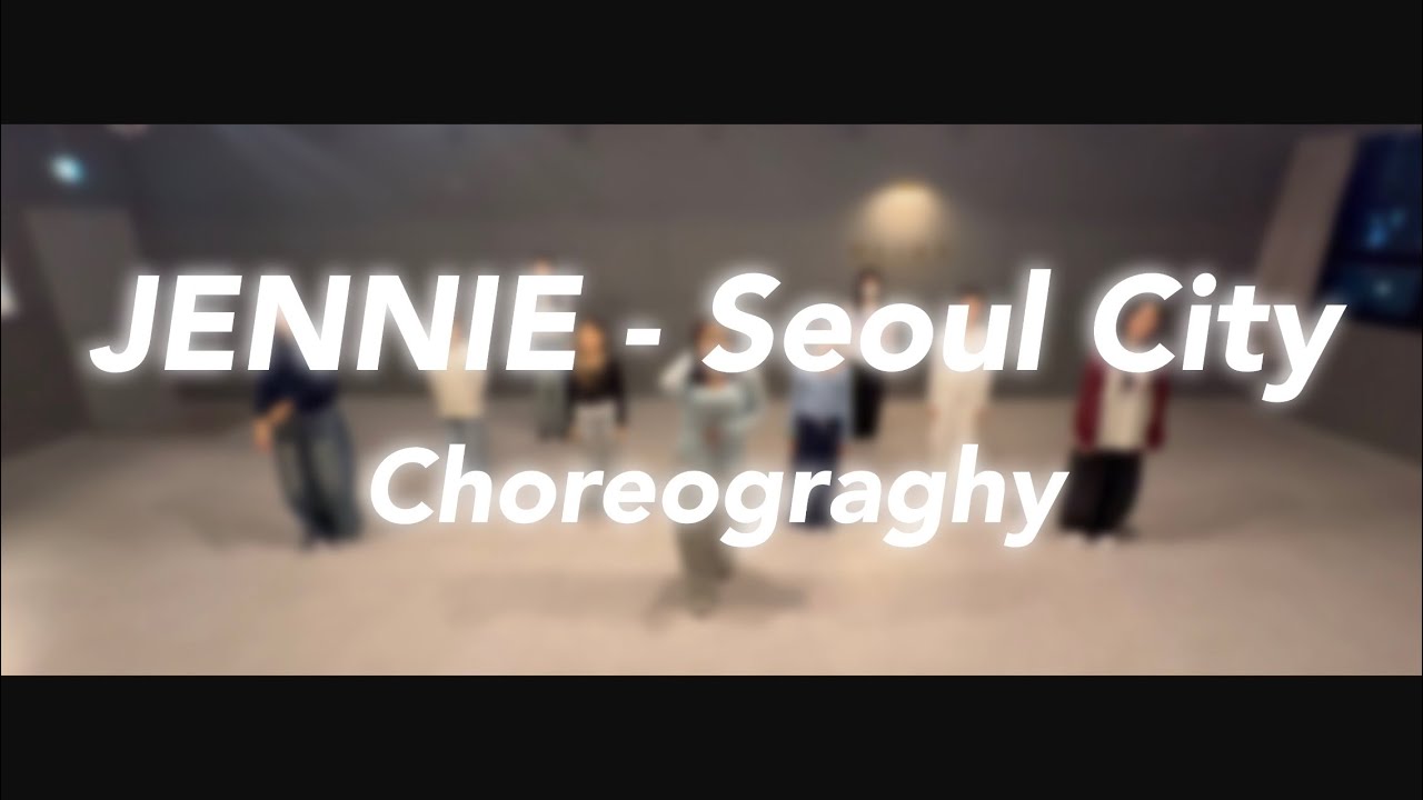 블리스 댄스 스튜디오ㅣ코레오반 수20:00ㅣJENNIE - Seoul CityㅣChoreograghy @BLISSDANCESTUDIO 