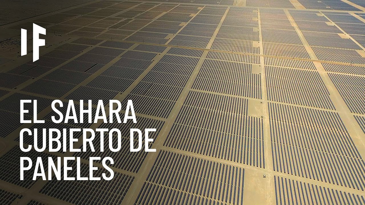 ¿Qué pasaría si cubriéramos el desierto del Sahara con paneles solares?